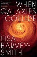 Keď sa zrážajú galaxie - When Galaxies Collide