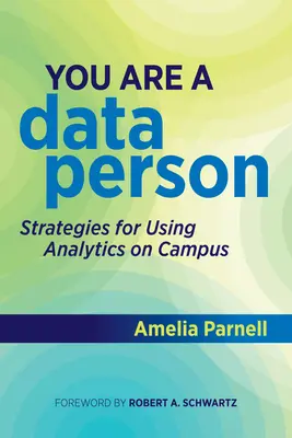 You Are a Data Person: Stratégie využívania analytiky na akademickej pôde - You Are a Data Person: Strategies for Using Analytics on Campus