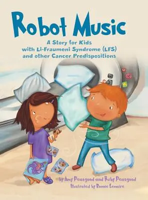 Robot Music: Príbeh pre deti s Li-Fraumeniho syndrómom a inými predispozíciami k rakovine - Robot Music: A Story for Kids with Li-Fraumeni Syndrome and Other Cancer Predispositions