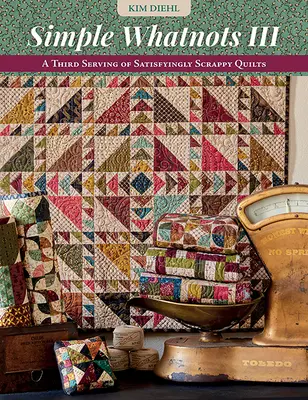 Simple Whatnots III: Tretia porcia uspokojivo scrappy quiltov - Simple Whatnots III: A Third Serving of Satisfyingly Scrappy Quilts
