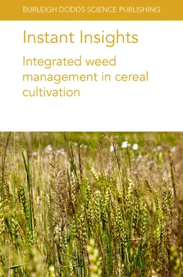 Okamžité postrehy: Integrovaný manažment burín pri pestovaní obilnín - Instant Insights: Integrated Weed Management in Cereal Cultivation