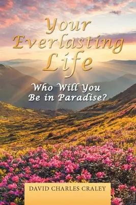 Váš večný život: Kto budeš v raji? - Your Everlasting Life: Who Will You Be in Paradise?