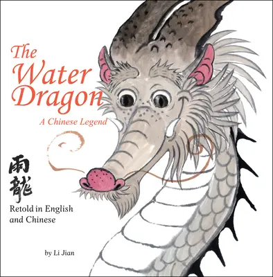 Vodný drak - čínska legenda - prerozprávaná v angličtine a čínštine (Príbehy čínskeho zverokruhu) - Water Dragon - A Chinese Legend - Retold in English and Chinese (Stories of the Chinese Zodiac)