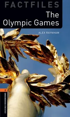 Oxford Bookworms Library Factfiles: The Olympic Games: Level 2: The Olympic Games - Oxford Bookworms Library Factfiles: Level 2: The Olympic Games