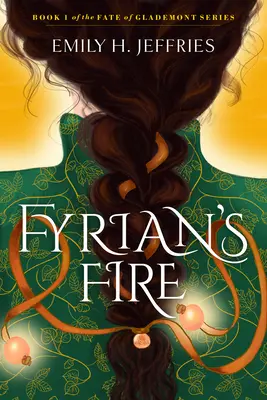 Fyriansky oheň: Kniha 1 zo série Osud Glademontu - Fyrian's Fire: Book 1 of the Fate of Glademont Series
