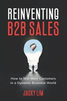 Reinventing B2B Sales: Ako získať viac zákazníkov v dynamickom obchodnom svete - Reinventing B2B Sales: How to Win More Customers in a Dynamic Business World