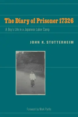 Denník väzňa 17326: Život chlapca v japonskom pracovnom tábore - The Diary of Prisoner 17326: A Boy's Life in a Japanese Labor Camp