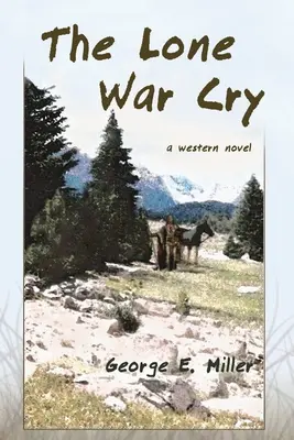 The Lone War Cry: A Western Novel: A Western Novel - The Lone War Cry: A Western Novel