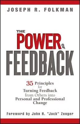 Sila spätnej väzby: Sila spätnej väzby: 35 zásad, ako premeniť spätnú väzbu od druhých na osobnú a profesionálnu zmenu - The Power of Feedback: 35 Principles for Turning Feedback from Others Into Personal and Professional Change