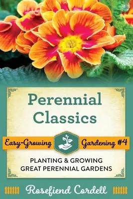 Klasické trvalky: Výsadba a pestovanie skvelých trvalkových záhrad - Perennial Classics: Planting and Growing Great Perennial Gardens