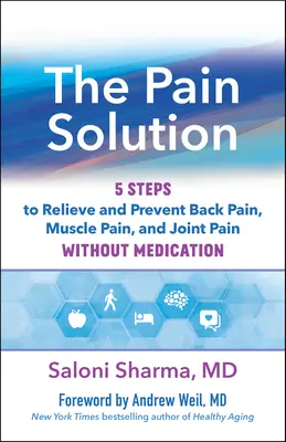 Riešenie bolesti: Riešenie: 5 krokov na zmiernenie a prevenciu bolesti chrbta, svalov a kĺbov bez liekov - The Pain Solution: 5 Steps to Relieve and Prevent Back Pain, Muscle Pain, and Joint Pain Without Medication