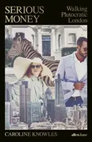 Vážne peniaze - Prechádzka plutokratickým Londýnom - Serious Money - Walking Plutocratic London