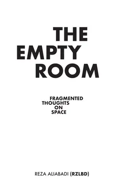 Prázdna miestnosť: Roztrieštené myšlienky o vesmíre - The Empty Room: Fragmented Thoughts on Space