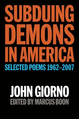 Podmaňovanie si démonov v Amerike: Vybrané básne 1962-2007 - Subduing Demons in America: Selected Poems 1962-2007