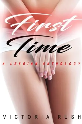 Prvýkrát: lesbická antológia - First Time: A Lesbian Anthology