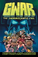 Gwar: Enormné zlyhanie - Gwar: The Enormogantic Fail