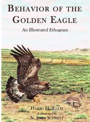 Správanie orla skalného: Ilustrovaný etogram - Behavior of the Golden Eagle: An Illustrated Ethogram
