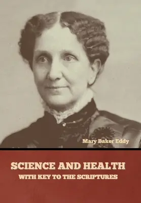 Veda a zdravie s kľúčom k Písmu - Science and Health, with Key to the Scriptures
