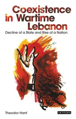 Spolužitie vo vojnovom Libanone: Zánik štátu a vzostup národa - Coexistence in Wartime Lebanon: Decline of a State and Rise of a Nation