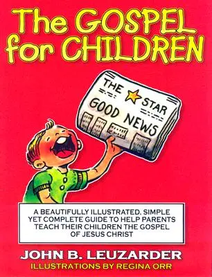 Evanjelium pre deti: Jednoduchá, ale úplná príručka, ktorá pomôže rodičom učiť deti evanjeliu Ježiša Krista - The Gospel for Children: A Simple, Yet Complete Guide to Help Parents Teach Their Children the Gospel of Jesus Christ