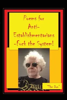 Básne pre antiestablišmentárov - kašlať na systém! - Poems for Anti-Establishmentarians-Fuck the System!