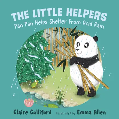 Malí pomocníci: Pan Pan pomáha chrániť pred kyslými dažďami - (detská kniha o klíme) - Little Helpers: Pan Pan Helps Shelter From Acid Rain - (a climate-conscious children's book)