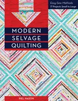 Moderné prešívanie: Jednoduché metódy šitia - 17 projektov od malých po veľké - Modern Selvage Quilting: Easy-Sew Methods - 17 Projects Small to Large