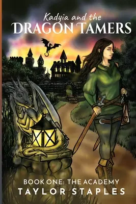 Kadyia a krotitelia drakov: Akadémia: Akadémia - Kadyia and the Dragon Tamers: Book One The Academy: The Academy