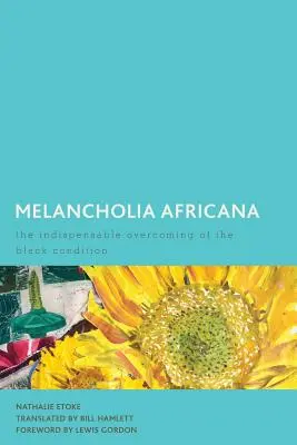 Melancholia Africana: Nevyhnutné prekonanie stavu černochov - Melancholia Africana: The Indispensable Overcoming of the Black Condition