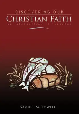 Objavovanie našej kresťanskej viery: Úvod do teológie - Discovering Our Christian Faith: An Introduction to Theology