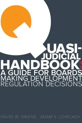 Kvázi súdna príručka: Príručka pre rady, ktoré rozhodujú o regulácii rozvoja - Quasi Judicial Handbook: A Guide for Boards Making Development Regulation Decisions