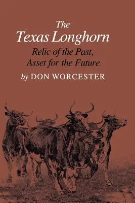 Texaský Longhorn: Vydanie: Texas Longhorn: relikvia minulosti, prínos pre budúcnosť - The Texas Longhorn: Relic of the Past, Asset for the Future