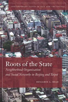 Korene štátu: Susedská organizácia a sociálne siete v Pekingu a Tchaj-peji - Roots of the State: Neighborhood Organization and Social Networks in Beijing and Taipei