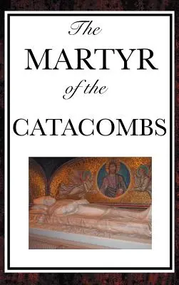 Mučeník z katakomb - The Martyr of the Catacombs