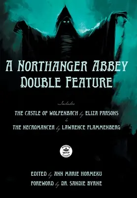 Northanger Abbey Double Feature: Zámok Wolfenbach od Elizy Parsonsovej a Nekromant od Lawrenca Flammenberga - A Northanger Abbey Double Feature: The Castle of Wolfenbach by Eliza Parsons & The Necromancer by Lawrence Flammenberg