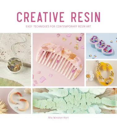 Kreatívna živica: Jednoduché techniky pre súčasné umenie z živice - Creative Resin: Easy Techniques for Contemporary Resin Art