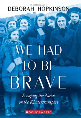 Museli sme byť odvážni: Útek pred nacistami v detskom transporte (Scholastic Focus) - We Had to Be Brave: Escaping the Nazis on the Kindertransport (Scholastic Focus)