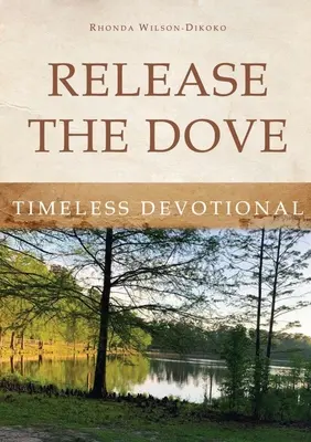 Vypusťte holubicu - Nadčasová pobožnosť - Release the Dove - Timeless Devotional