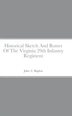 Historický náčrt a súpis 29. pešieho pluku vo Virgínii - Historical Sketch And Roster Of The Virginia 29th Infantry Regiment