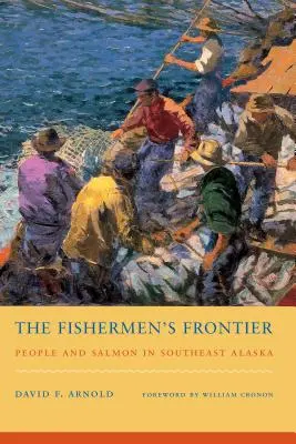 Hranica rybárov: Ľudia a lososy na juhovýchode Aljašky - The Fishermen's Frontier: People and Salmon in Southeast Alaska