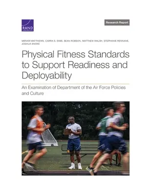 Štandardy fyzickej zdatnosti na podporu pripravenosti a nasaditeľnosti: Preskúmanie politík a kultúry ministerstva letectva - Physical Fitness Standards to Support Readiness and Deployability: An Examination of Department of the Air Force Policies and Culture