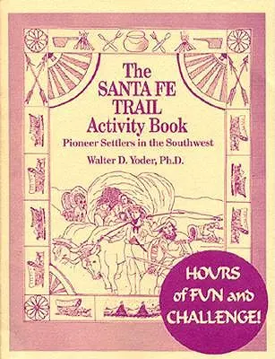 Kniha aktivít o Santa Fe Trail - The Santa Fe Trail Activity Book
