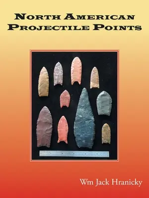 North American Projectile Points (Severoamerické hroty) - North American Projectile Points