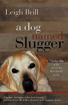 Pes menom Slugger - A Dog Named Slugger