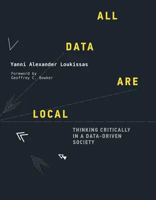 Všetky údaje sú lokálne: Kritické myslenie v spoločnosti založenej na údajoch - All Data Are Local: Thinking Critically in a Data-Driven Society
