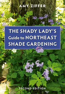 Sprievodca tienistej dámy po záhradníctve v tieni na severovýchode - The Shady Lady's Guide to Northeast Shade Gardening