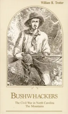 Kresťanskí útočníci: Občianska vojna v Severnej Karolíne: V horách - Bushwhackers: The Civil War in North Carolina: The Mountains