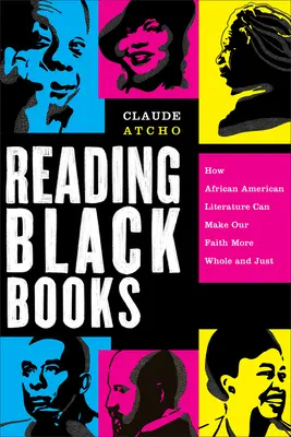 Čítanie čiernych kníh: Ako môže afroamerická literatúra urobiť našu vieru celistvejšou a spravodlivejšou - Reading Black Books: How African American Literature Can Make Our Faith More Whole and Just