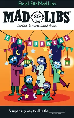 Bláznivé príbehy z obdobia Íd al-Fitr: Najväčšia slovná hra na svete - Eid Al-Fitr Mad Libs: World's Greatest Word Game