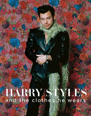 Harry Styles: A oblečenie, ktoré nosí - Harry Styles: And the Clothes He Wears